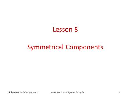 Lesson 8 Symmetrical Components