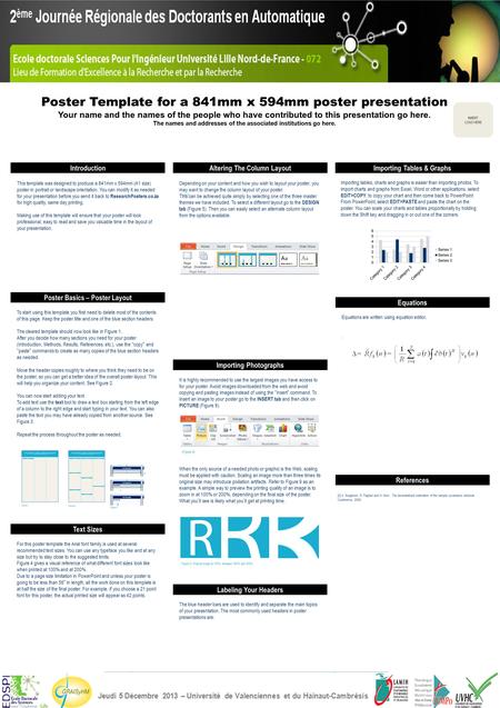 Poster Template for a 841mm x 594mm poster presentation Your name and the names of the people who have contributed to this presentation go here. The names.