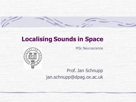 Localising Sounds in Space