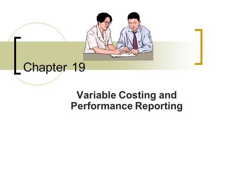 Variable Costing and Performance Reporting