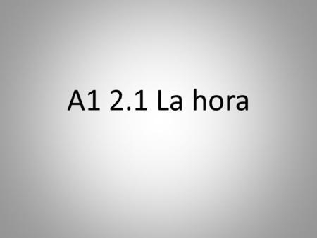 A1 2.1 La hora. flickr.com/photos/russelljsmith/7100922.