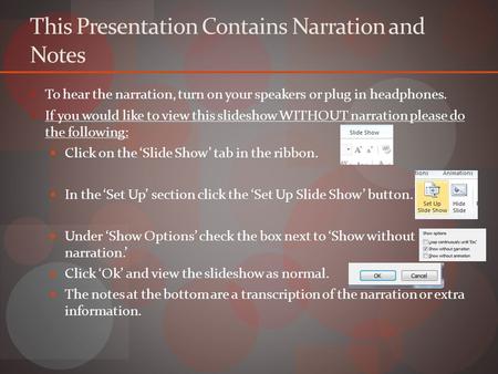 This Presentation Contains Narration and Notes To hear the narration, turn on your speakers or plug in headphones. If you would like to view this slideshow.