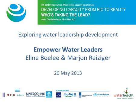 Exploring water leadership development Empower Water Leaders Eline Boelee & Marjon Reiziger 29 May 2013.