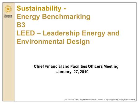 The Minnesota State Colleges and Universities system is an Equal Opportunity employer and educator. Chief Financial and Facilities Officers Meeting January.