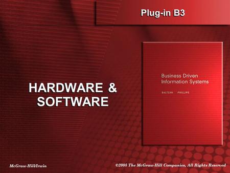 McGraw-Hill/Irwin ©2008 The McGraw-Hill Companies, All Rights Reserved Plug-in B3 HARDWARE & SOFTWARE.