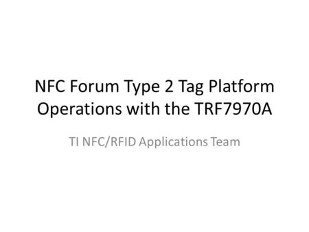 NFC Forum Type 2 Tag Platform Operations with the TRF7970A