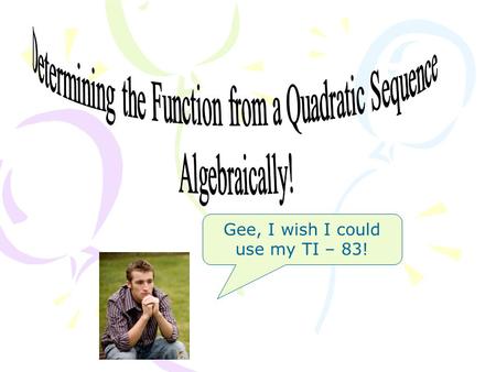 Gee, I wish I could use my TI – 83!. For each of the following sequences, determine the common difference and the level at which it occurs. 1. -3, 0,