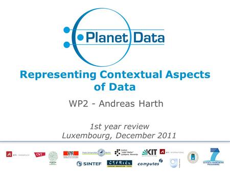 Representing Contextual Aspects of Data WP2 - Andreas Harth 1st year review Luxembourg, December 2011.