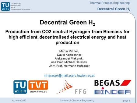 Institute of Chemical Engineering page 1 Achema 2012 Thermal Process Engineering Martin Miltner, David Konlechner Aleksander Makaruk, Ass.Prof. Michael.