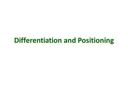 Differentiation and Positioning. Product Position The way the product is defined by consumers on important attributes--the place the product occupied.