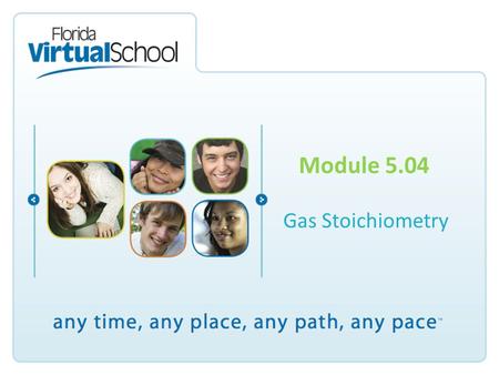 Module 5.04 Gas Stoichiometry.