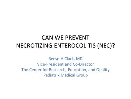 CAN WE PREVENT NECROTIZING ENTEROCOLITIS (NEC)?