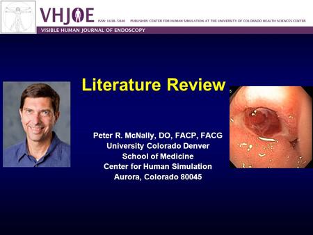 Literature Review Peter R. McNally, DO, FACP, FACG University Colorado Denver School of Medicine Center for Human Simulation Aurora, Colorado 80045.