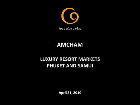 AMCHAM LUXURY RESORT MARKETS PHUKET AND SAMUI April 21, 2010.