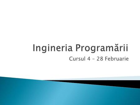 Cursul 4 – 28 Februarie. 2/37  Unde ne aflăm?  Definiţia şi Scopurile Testării Software  Fapte şi Numere.