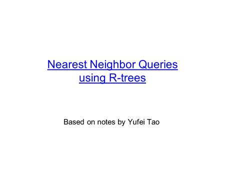 Nearest Neighbor Queries using R-trees