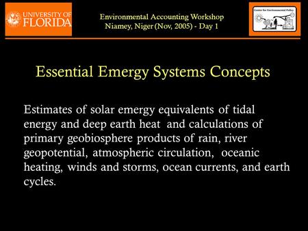 Essential Emergy Systems Concepts Environmental Accounting Workshop Niamey, Niger (Nov, 2005) - Day 1 Estimates of solar emergy equivalents of tidal energy.