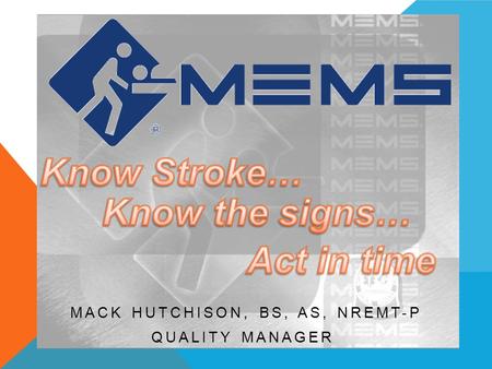 MACK HUTCHISON, BS, AS, NREMT-P QUALITY MANAGER. HISTORY OF EMS The good Samaritan rendered aid to a man laying on the side of the road. Napoleon’s chief.