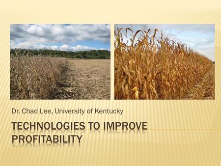 Dr. Chad Lee, University of Kentucky. December 05, 2007 13:00 CST ContractPrice CornDec07393’4 Dec08436’4 SoybeanJan081117’0 Nov081037’0 WheatJul08768’4.