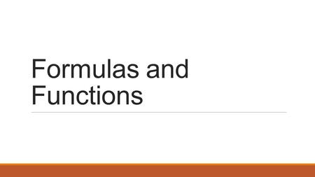 Formulas and Functions. Type Data Into Spreadsheet ◦Open Excel ◦Create Blank Workbook ◦Type data shown as in example ◦ To get 2 lines in a cell ◦Type.