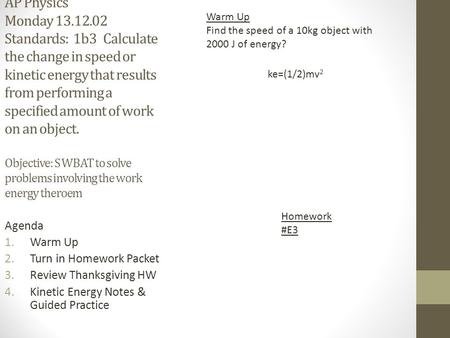 Warm Up Find the speed of a 10kg object with 2000 J of energy?