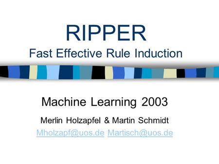 RIPPER Fast Effective Rule Induction