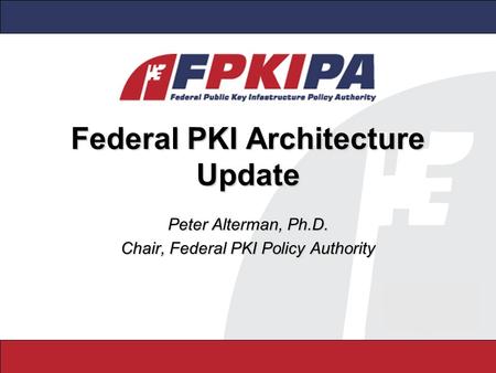 Federal PKI Architecture Update