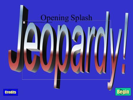 Opening Splash Begin Credits $100 $200 $300 $400 $500 Revolution NationalSteps Civil War Cold War Colonial Title ScreenTitle Screen.