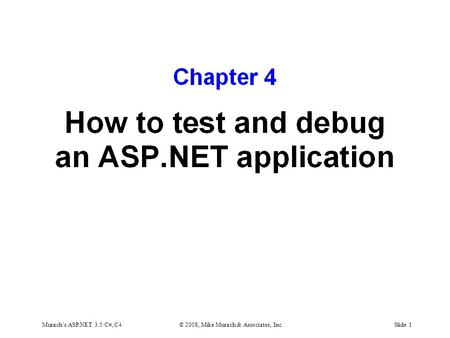 Murach’s ASP.NET 3.5/C#, C4© 2008, Mike Murach & Associates, Inc.Slide 1.