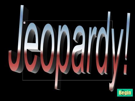 Begin $100 $200 $300 $400 $500 Court Cases ConstitutionalUnderpinningsInterestGroups/ Political Parties/ Political Parties/MediaPolitical Behaviors &