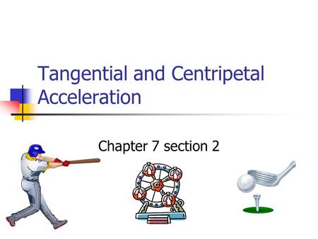 Tangential and Centripetal Acceleration