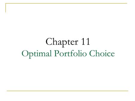 Chapter 11 Optimal Portfolio Choice