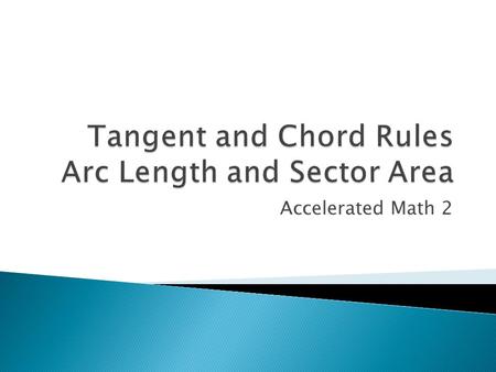 Accelerated Math 2.  Two minor arcs are congruent if and only if their corresponding chords are congruent.