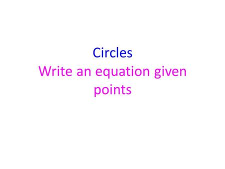 Circles Write an equation given points