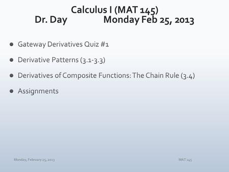 Monday, February 25, 2013MAT 145. Monday, February 25, 2013MAT 145.