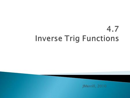 JMerrill, 2010. WWe know that for a function to have an inverse function, it must be one-to-one (it must pass the Horizontal Line Test).