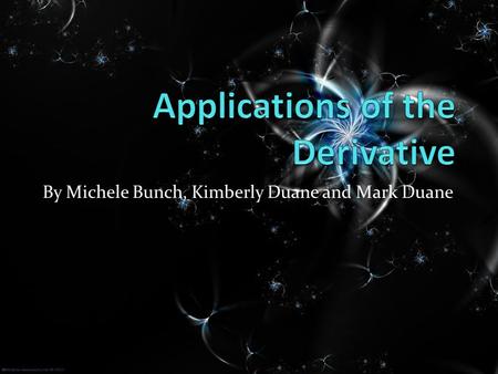 By Michele Bunch, Kimberly Duane and Mark Duane. Extreme Values Critical values – any value along f(x) where f’(x) = 0 OR f’(x) is undefined These help.