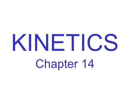 KINETICS Chapter 14.