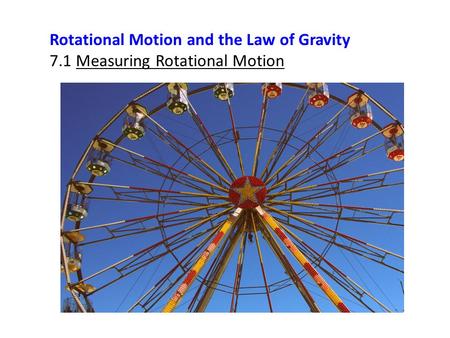 Rotational Motion and the Law of Gravity