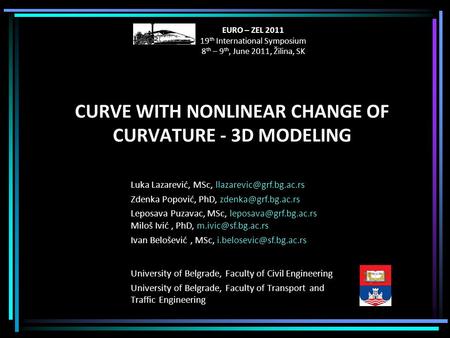 CURVE WITH NONLINEAR CHANGE OF CURVATURE - 3D MODELING University of Belgrade, Faculty of Civil Engineering University of Belgrade, Faculty of Transport.