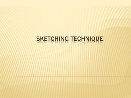  HB (#2) or other medium grade pencil  6H or other hard grade pencil  Engineering markers  8.5 x 11 white paper  Fade-out grid sketch paper  Grid.