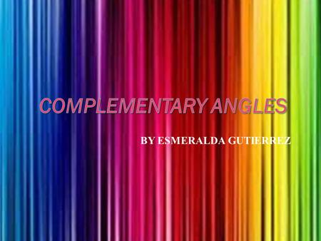 BY ESMERALDA GUTIERREZ. Definition The adjective complementary isfrom Latin complementum,associated with the verb complere,to fill up. The adjective.