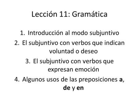 Lección 11: Gramática Introducción al modo subjuntivo