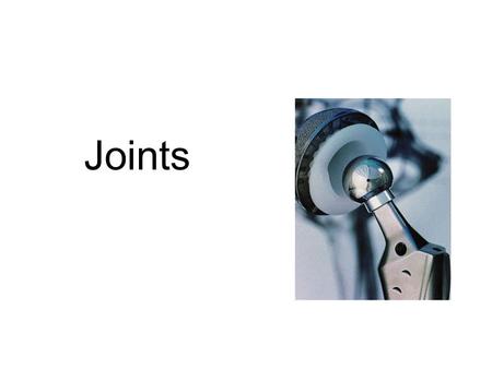 Joints.