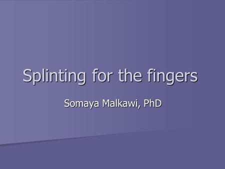 Splinting for the fingers