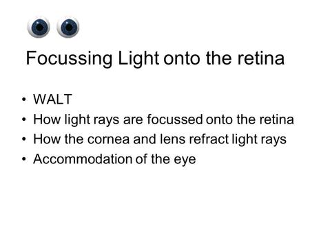 Focussing Light onto the retina