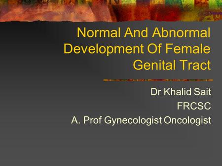 Normal And Abnormal Development Of Female Genital Tract