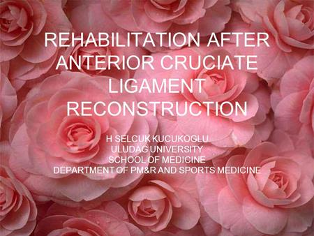 REHABILITATION AFTER ANTERIOR CRUCIATE LIGAMENT RECONSTRUCTION