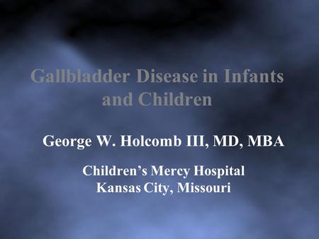 Gallbladder Disease in Infants and Children