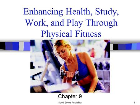 Enhancing Health, Study, Work, and Play Through Physical Fitness